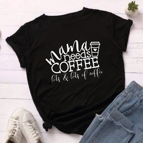 Mama Needs Coffee Tshirt