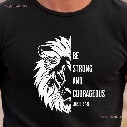 Be Strong and Courageous T Shirt