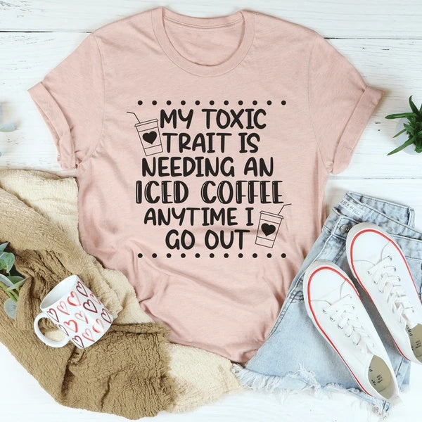 My Toxic Trait Iced Coffee T-Shirt