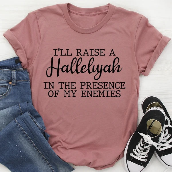 I'll Raise A Hallelujah In The Presence Of My Enemies T-Shirt